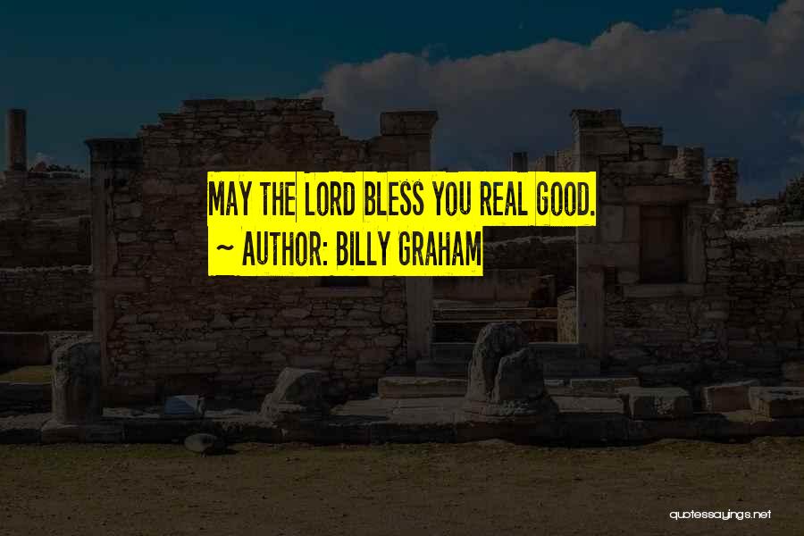 May The Good Lord Bless You Quotes By Billy Graham