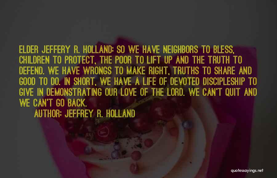 May The Good Lord Bless You Quotes By Jeffrey R. Holland