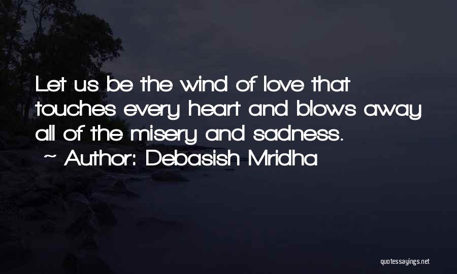 May The Wind Blow Quotes By Debasish Mridha