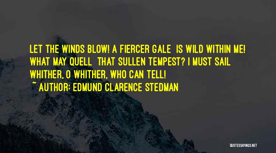 May The Wind Blow Quotes By Edmund Clarence Stedman