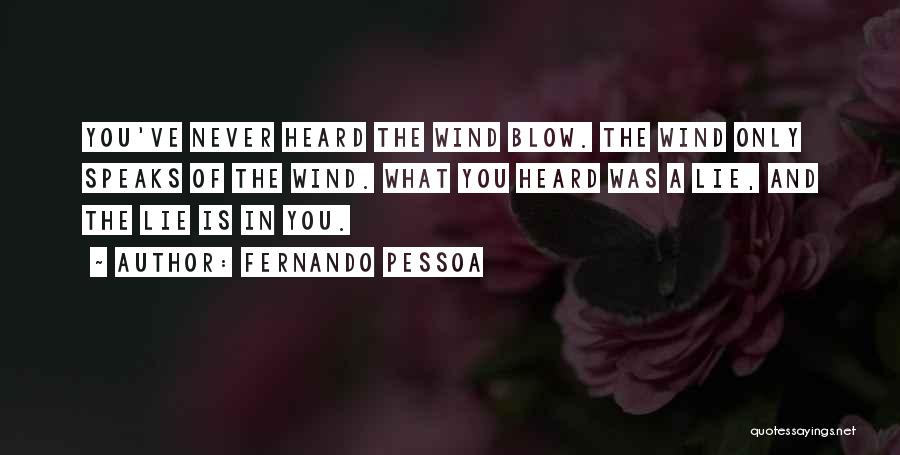 May The Wind Blow Quotes By Fernando Pessoa