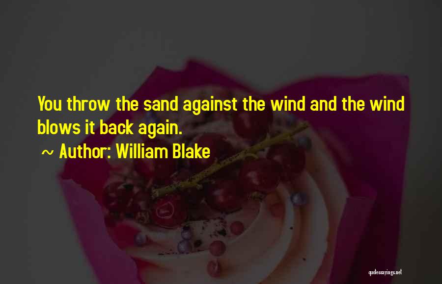 May The Wind Blow Quotes By William Blake