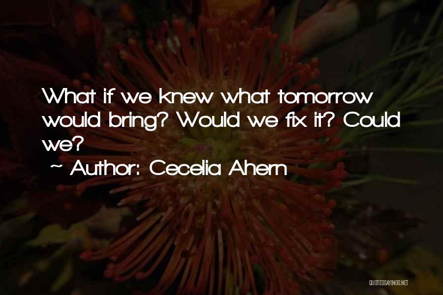 May Tomorrow Bring Quotes By Cecelia Ahern