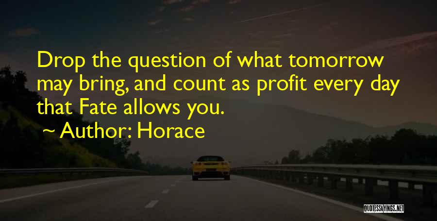 May Tomorrow Bring Quotes By Horace
