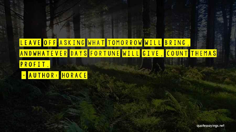 May Tomorrow Bring Quotes By Horace