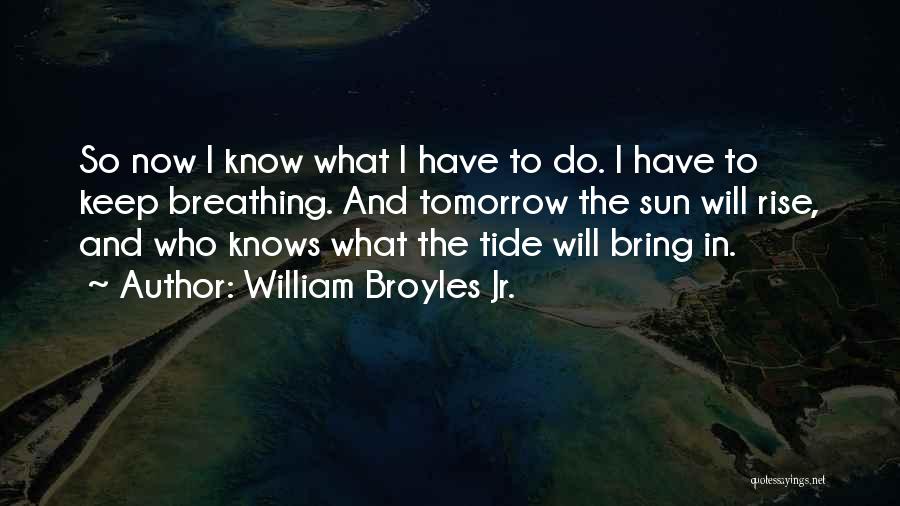 May Tomorrow Bring Quotes By William Broyles Jr.