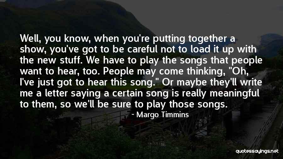 May We Come Together Quotes By Margo Timmins May We Come Together Quotes By Margo Timmins