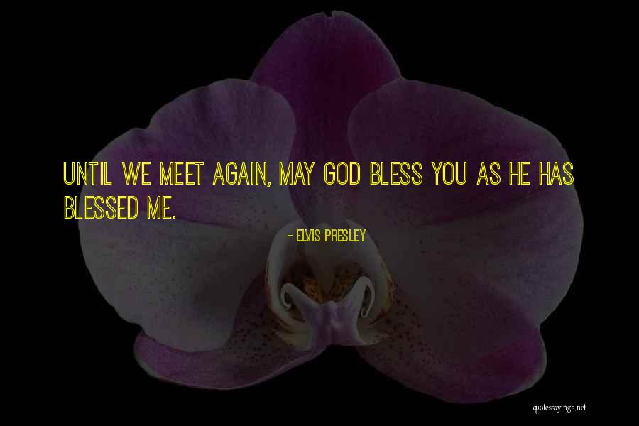 May We Meet Again Quotes By Elvis Presley May We Meet Again Quotes By Elvis Presley