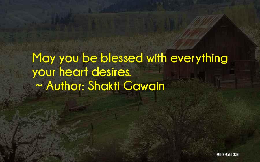 May You Be Blessed Quotes By Shakti Gawain