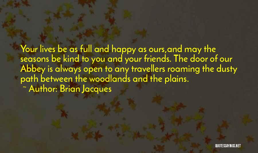 May You Be Happy Always Quotes By Brian Jacques