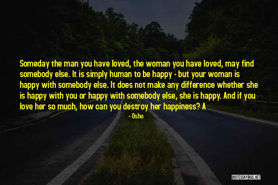 May You Be Happy Quotes By Osho May You Be Happy Quotes By Osho