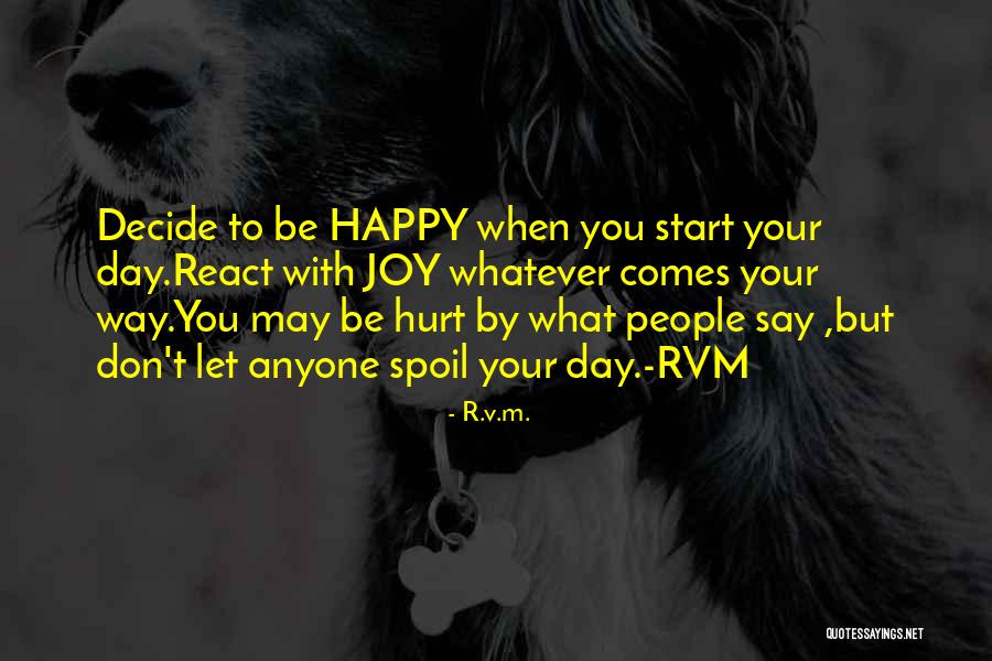 May You Be Happy Quotes By R.v.m. May You Be Happy Quotes By R.v.m.