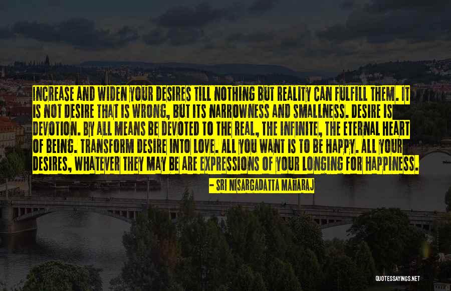May You Be Happy Quotes By Sri Nisargadatta Maharaj May You Be Happy Quotes By Sri Nisargadatta Maharaj