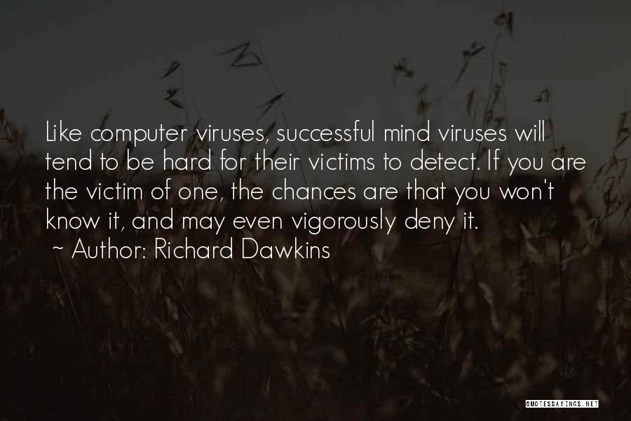 May You Be Successful Quotes By Richard Dawkins