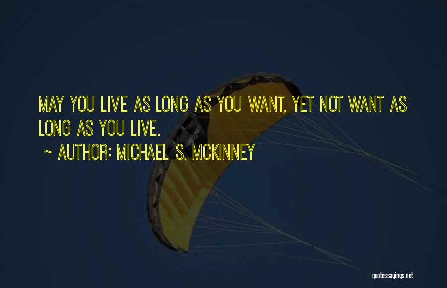 May You Live Long Quotes By Michael S. McKinney