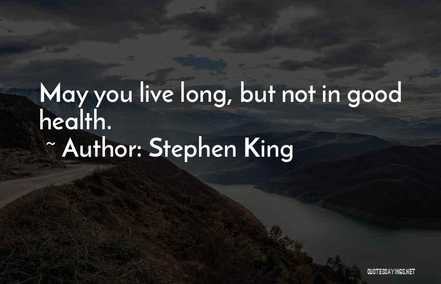 May You Live Long Quotes By Stephen King