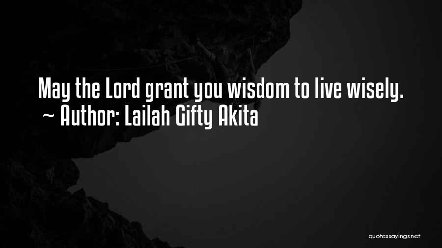 May You Live Quotes By Lailah Gifty Akita