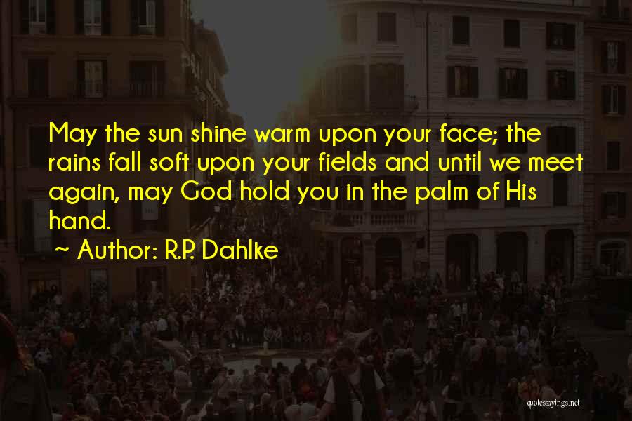 May You Shine Quotes By R.P. Dahlke