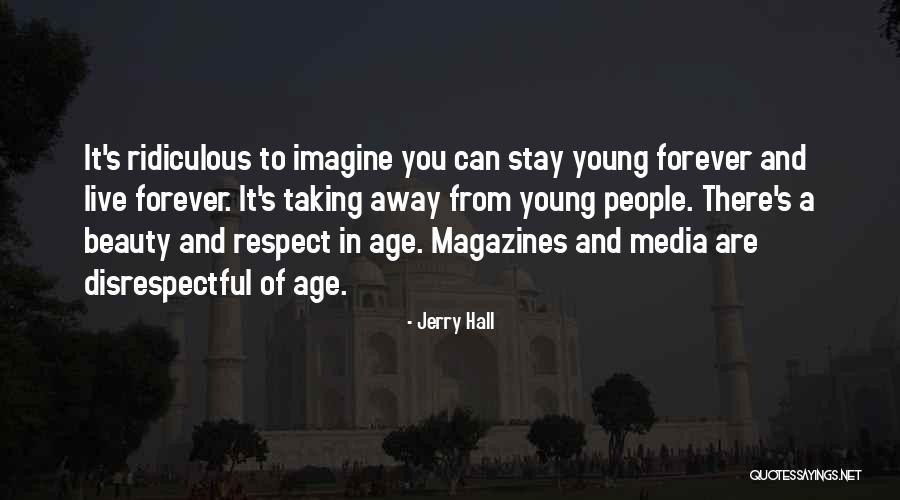 May You Stay Forever Young Quotes By Jerry Hall May You Stay Forever Young Quotes By Jerry Hall