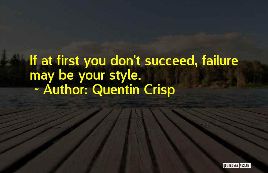 May You Succeed Quotes By Quentin Crisp