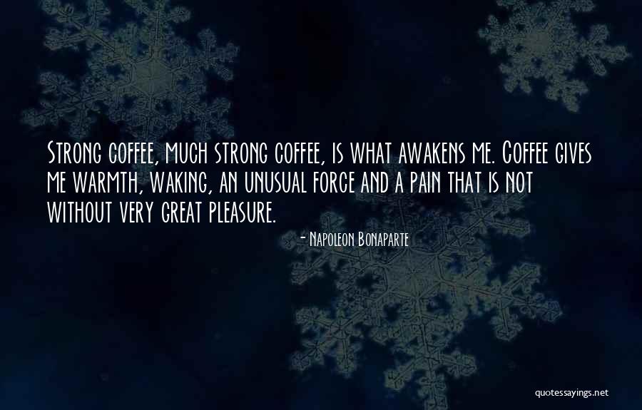 May Your Coffee Be Strong Quotes By Napoleon Bonaparte May Your Coffee Be Strong Quotes By Napoleon Bonaparte