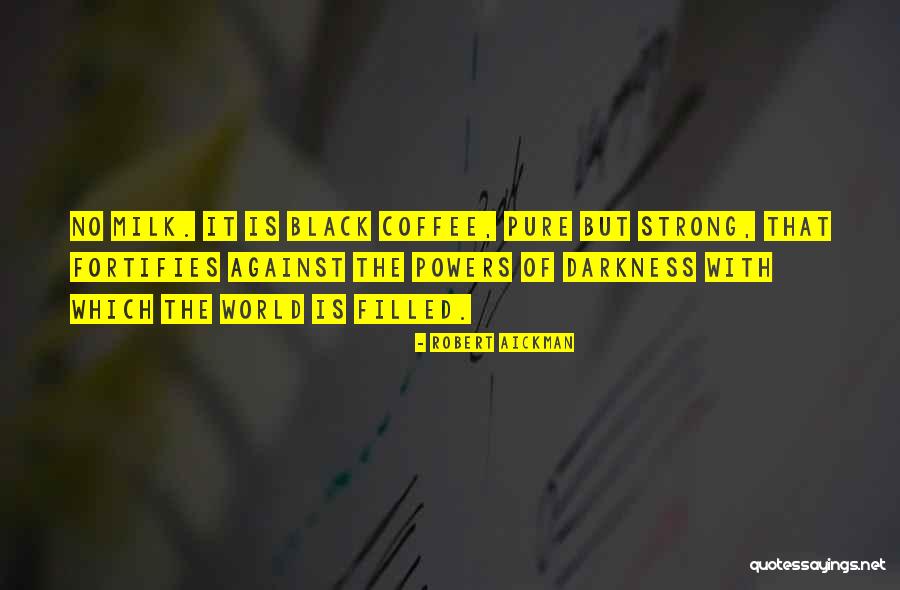 May Your Coffee Be Strong Quotes By Robert Aickman May Your Coffee Be Strong Quotes By Robert Aickman