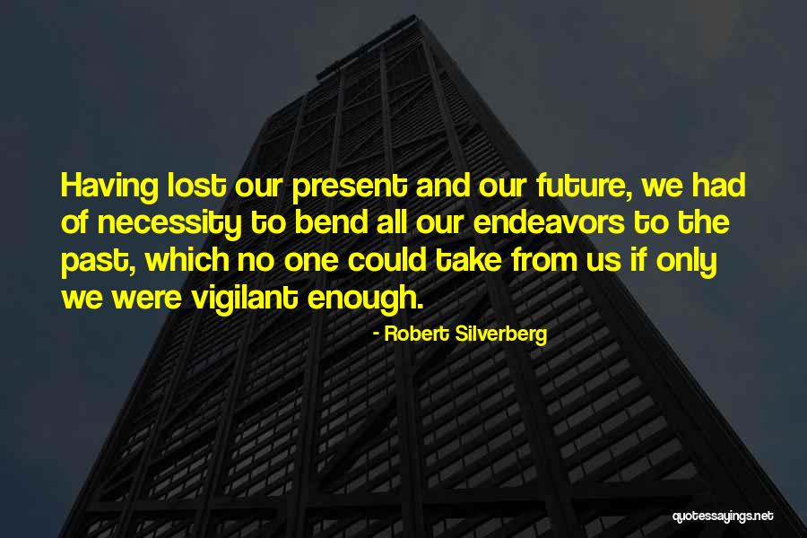 May Your Future Endeavors Quotes By Robert Silverberg May Your Future Endeavors Quotes By Robert Silverberg