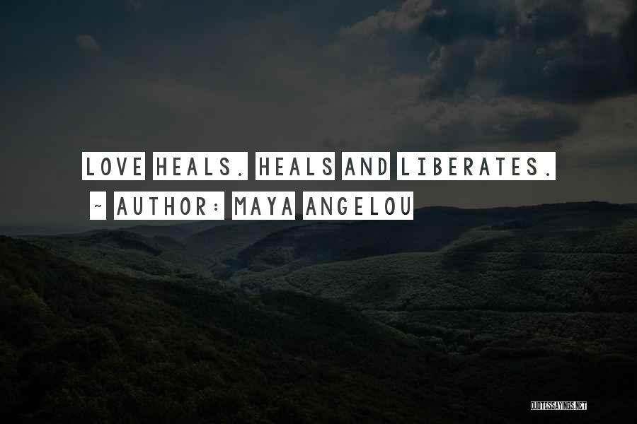 Maya Angelou Love Liberates Quotes By Maya Angelou