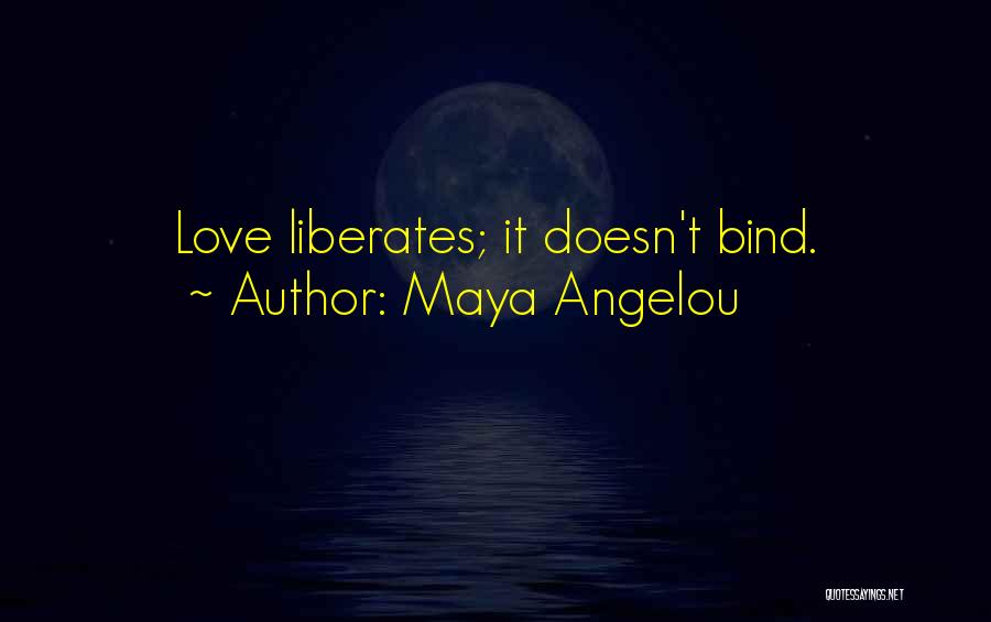 Maya Angelou Love Liberates Quotes By Maya Angelou