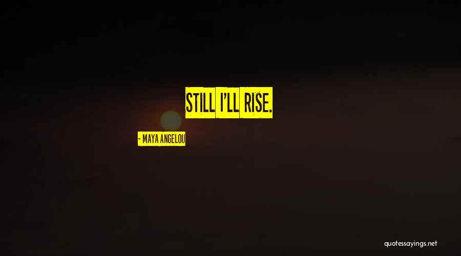 Maya Angelou Rise Quotes By Maya Angelou Maya Angelou Rise Quotes By Maya Angelou