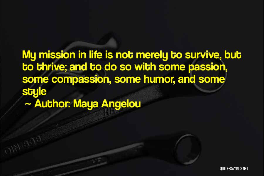 Maya Angelou Thrive Quotes By Maya Angelou