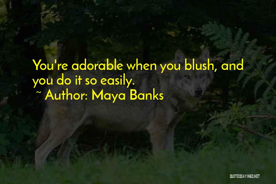 Maya Banks Quotes 1105968