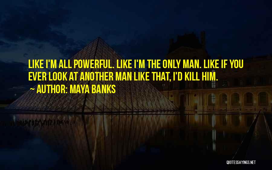 Maya Banks Quotes 903950