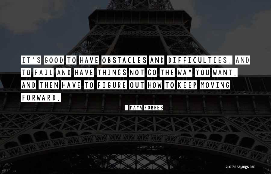 Maya Forbes Quotes 2135174 Maya Forbes Quotes 2135174