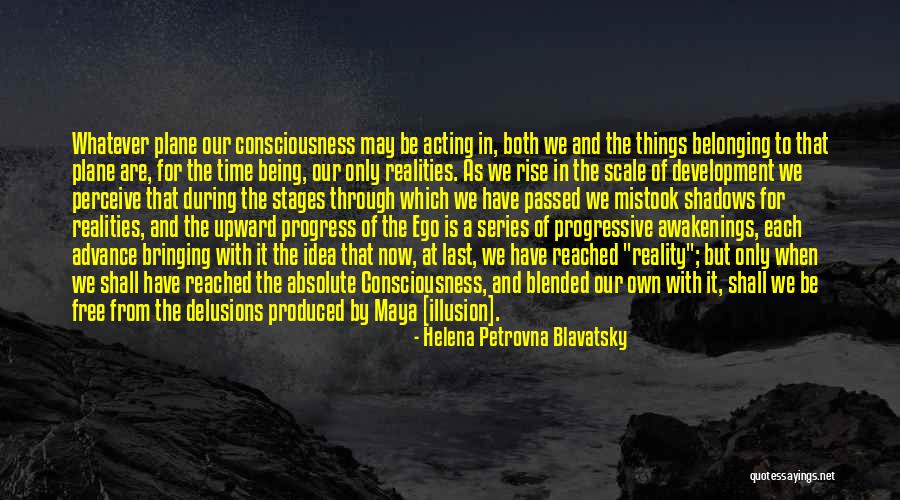 Maya Illusion Quotes By Helena Petrovna Blavatsky Maya Illusion Quotes By Helena Petrovna Blavatsky