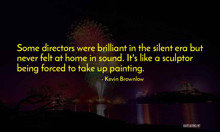 Maya Matlin Quotes By Kevin Brownlow Maya Matlin Quotes By Kevin Brownlow