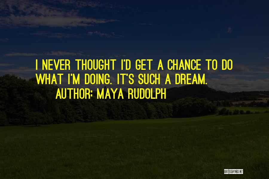 Maya Rudolph Quotes 1031104