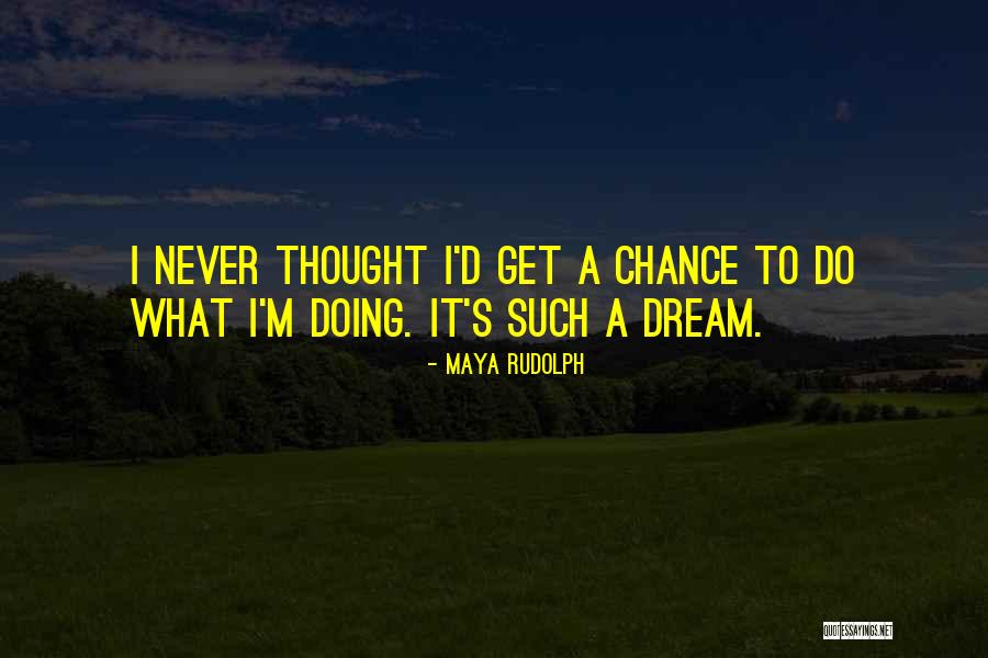 Maya Rudolph Quotes 1031104 Maya Rudolph Quotes 1031104