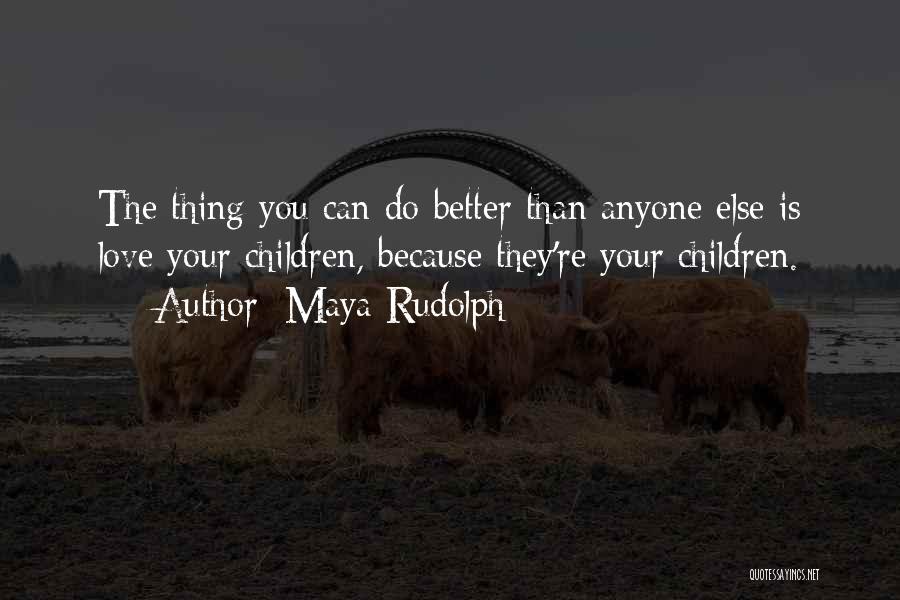 Maya Rudolph Quotes 1101791