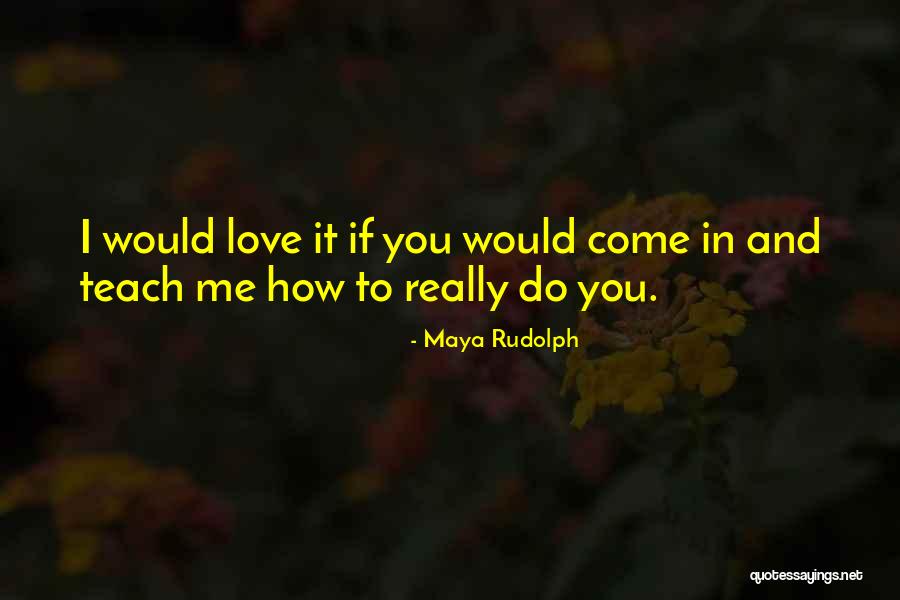 Maya Rudolph Quotes 1125840 Maya Rudolph Quotes 1125840