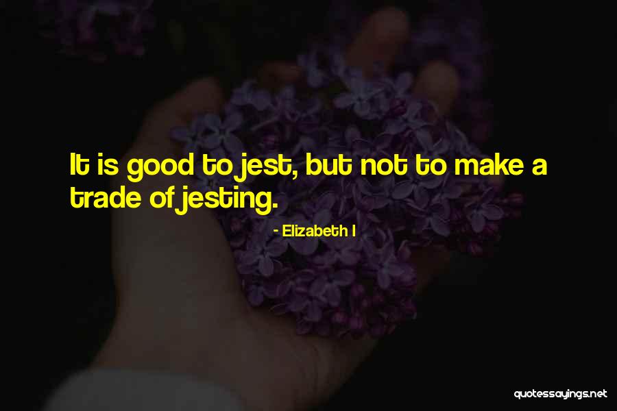 Mayahi Mayaha Quotes By Elizabeth I Mayahi Mayaha Quotes By Elizabeth I