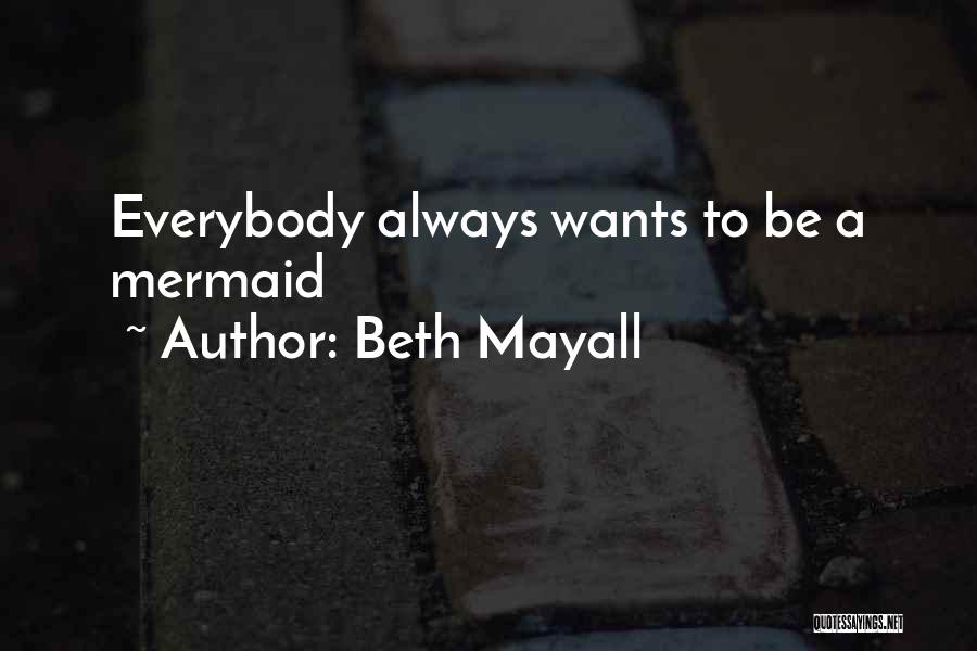 Mayall Quotes By Beth Mayall
