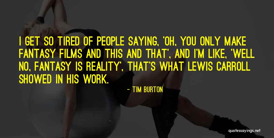 Mayamatam Quotes By Tim Burton Mayamatam Quotes By Tim Burton