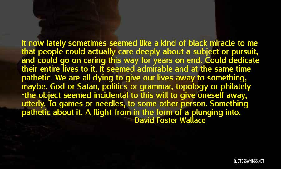 Maybe A Miracle Quotes By David Foster Wallace