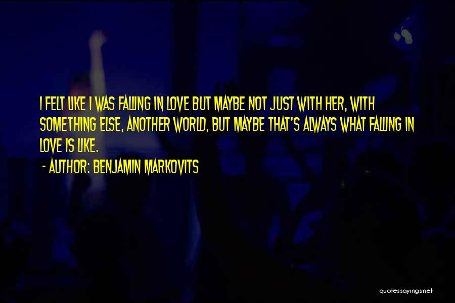 Maybe Falling In Love Quotes By Benjamin Markovits