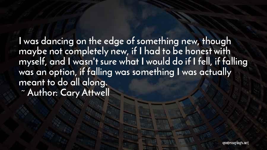 Maybe Falling In Love Quotes By Cary Attwell