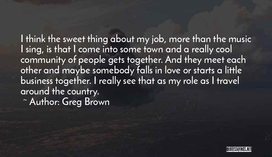 Maybe Falling In Love Quotes By Greg Brown