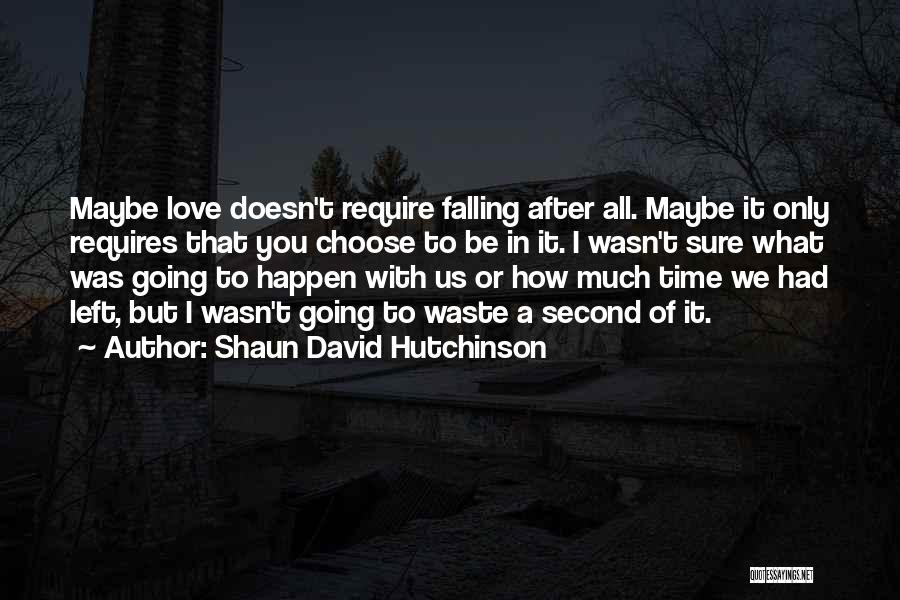 Maybe Falling In Love Quotes By Shaun David Hutchinson