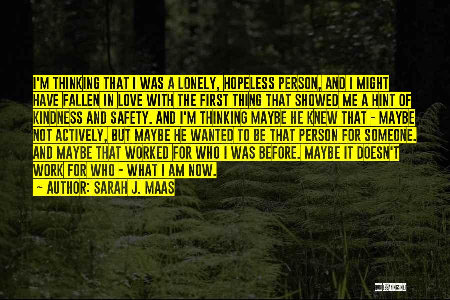 Maybe He Doesn't Love Me Quotes By Sarah J. Maas