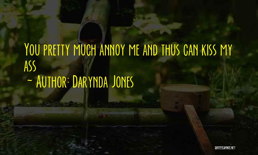 Maybe I Annoy You Quotes By Darynda Jones